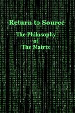 Poster for Return to Source: The Philosophy of The Matrix
