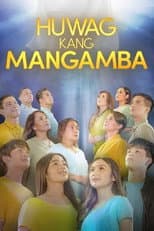 Poster for Huwag Kang Mangamba
