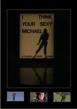 Poster for I think your sexy Michael