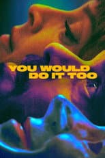 Poster for You Would Do It Too