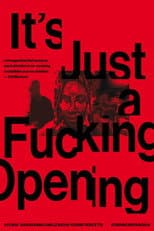 Poster for It's Just a Fucking Opening