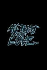 Poster for All That You Love