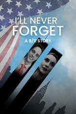 Poster for I'll Never Forget: A 9/11 Story