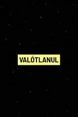 Poster for VALÓTLANUL: Fekete kampányok az Orbán-rendszerben