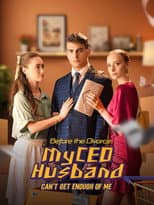 Poster for Before the Divorce: My CEO Husband Can't Get Enough of Me