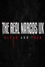 Poster for The Real Narcos UK: Blood and Fear