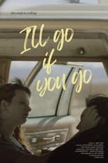 Poster for I’ll Go If You Go
