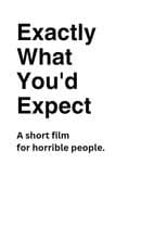 Poster for Exactly What You'd Expect
