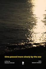 Poster for Time Passed More Slowly By The Sea
