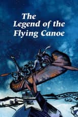 Poster for The Legend of the Flying Canoe