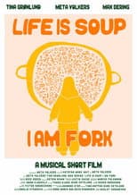 Poster for Life is Soup, I am Fork