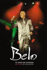 Poster for Belo: 10 Anos De Sucesso - Ao Vivo Em Salvador