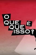 Poster for O que que é isso?