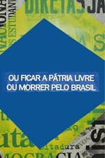 Poster for Ou Ficar a Pátria Livre ou Morrer Pelo Brasil