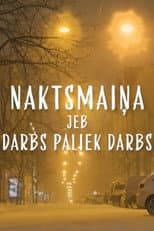 Poster for Naktsmaiņa jeb darbs paliek darbs