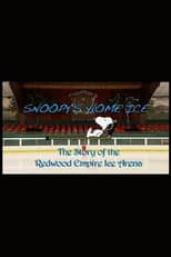 Poster for Snoopy's Home Ice: The Story of the Redwood Empire Ice Arena