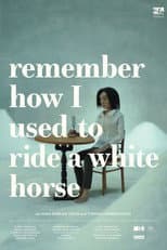 Poster for Remember How I Used to Ride a White Horse