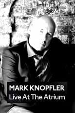 Poster for Mark Knopfler: Live at the Atrium
