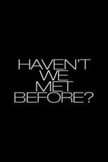 Poster for Haven't We Met Before?