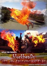 Poster for BlockheaDs Set My Friends On Fire