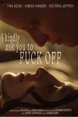 Poster for I Kindly Ask You to F**k Off