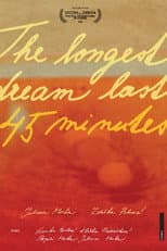 Poster for The Longest Dream Lasts 45 Minutes