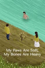 Poster for My Paws Are Soft, My Bones Are Heavy