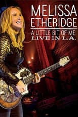Poster for Melissa Etheridge - A Little Bit Of Me - Live In L.A.