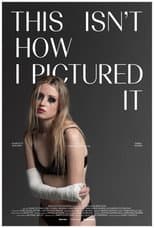 Poster for This Isn't How I Pictured It