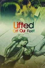 Poster for Lifted Off Our Feet