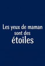 Poster for Les yeux de maman sont des étoiles