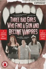 Poster for Three Bad Girls Who Find a Gun and Become Vampires