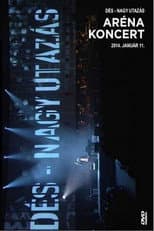 Poster for Dés László: Nagy utazás - Aréna koncert
