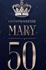 Poster for Mary 50 år - vi fejrer Danmarks kronprinsesse