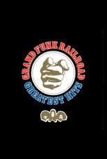Poster for Grand Funk Railroad: Greatest Hits
