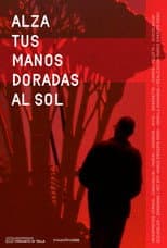 Poster for Alza tus manos doradas al sol