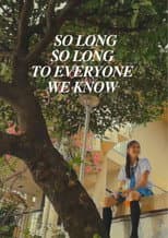 Poster for So Long, So Long To Everyone We Know