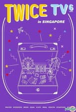 Poster for TWICE TV6: TWICE in SINGAPORE