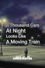 Poster for A Thousand Cars At Night Looks Like A Moving Train