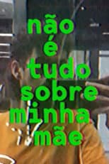 Poster for não é tudo sobre minha mãe