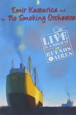 Poster for Emir Kusturica and the No Smoking Orchestra - Live is a Miracle in Buenos Aires