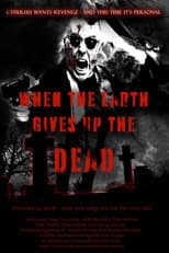 Poster for When The Earth Gives Up The Dead