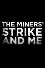 Poster for The Miners' Strike and Me