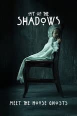Poster for Out of the Shadows: Meet the House Ghosts