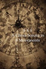 Poster for 8 x 8: A Chess-Sonata in 8 Movements