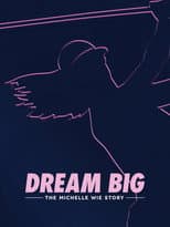 Poster for Dream Big: The Michelle Wie Story