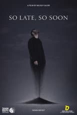 Poster for SO LATE, SO SOON