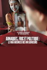 Poster for Arnaques, fric et politique : le vrai business des influenceurs