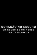 Poster for Coração no Escuro - Um Roubo de um Roubo em 11 Quadros