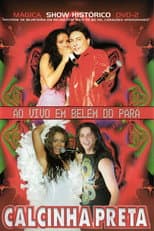 Poster for Calcinha Preta - Mágica - Show Histórico Ao Vivo em Belém do Pará